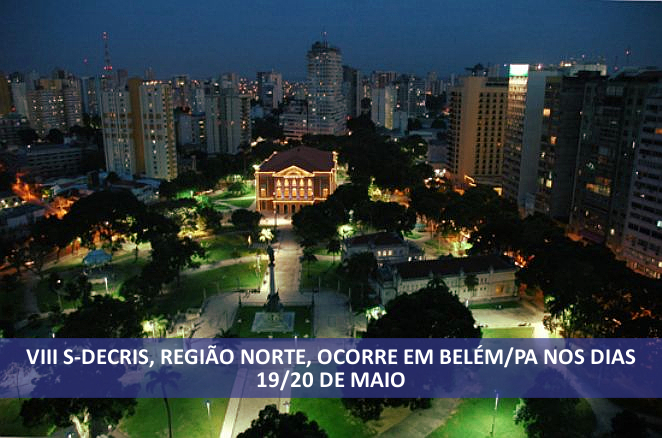 VIII S-DECRIS, REGIÃO NORTE, OCORRE EM  BELÉM/PA NOS DIAS 19/20 DE MAIO