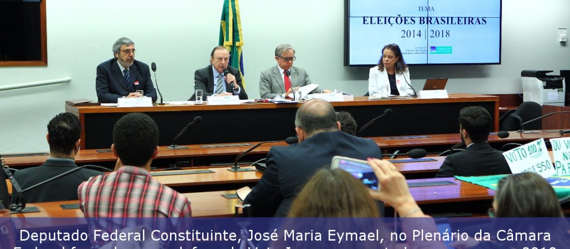 Deputado Federal Constituinte, José Maria Eymael, no Plenário da Câmara Federal fazendo a sua defesa do Voto Impresso em todos as urnas em 2018
