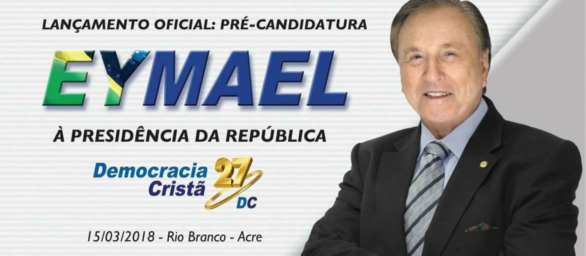 LANÇAMENTO OFICIAL: PŔE CANDIDATURA EYMAEL À PRESIDÊNCIA DA REPÚBLICA