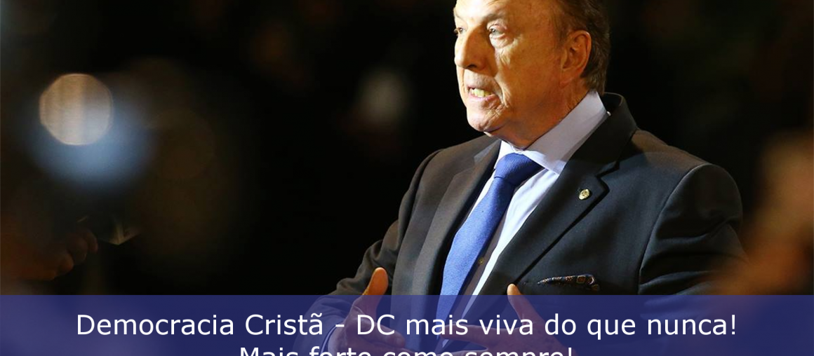 Democracia Cristã - DC mais viva do que nunca! Mais forte como sempre!